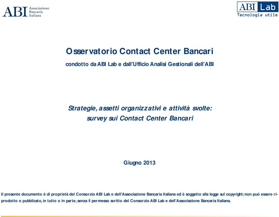 Lab e dell Associazione Bancaria Italiana ed è soggetto alla legge sul copyright; non può essere riprodotto o