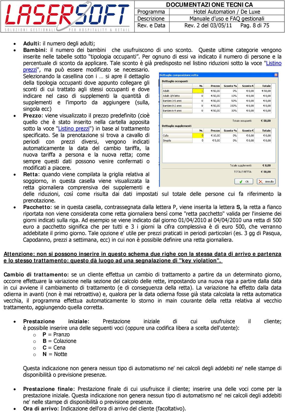 Tale sconto è già predisposto nel listino riduzioni sotto la voce "Listino prezzi", ma può essere modificato se necessario.