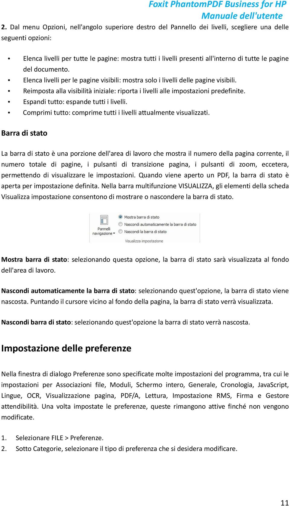 Espandi tutto: espande tutti i livelli. Comprimi tutto: comprime tutti i livelli attualmente visualizzati.