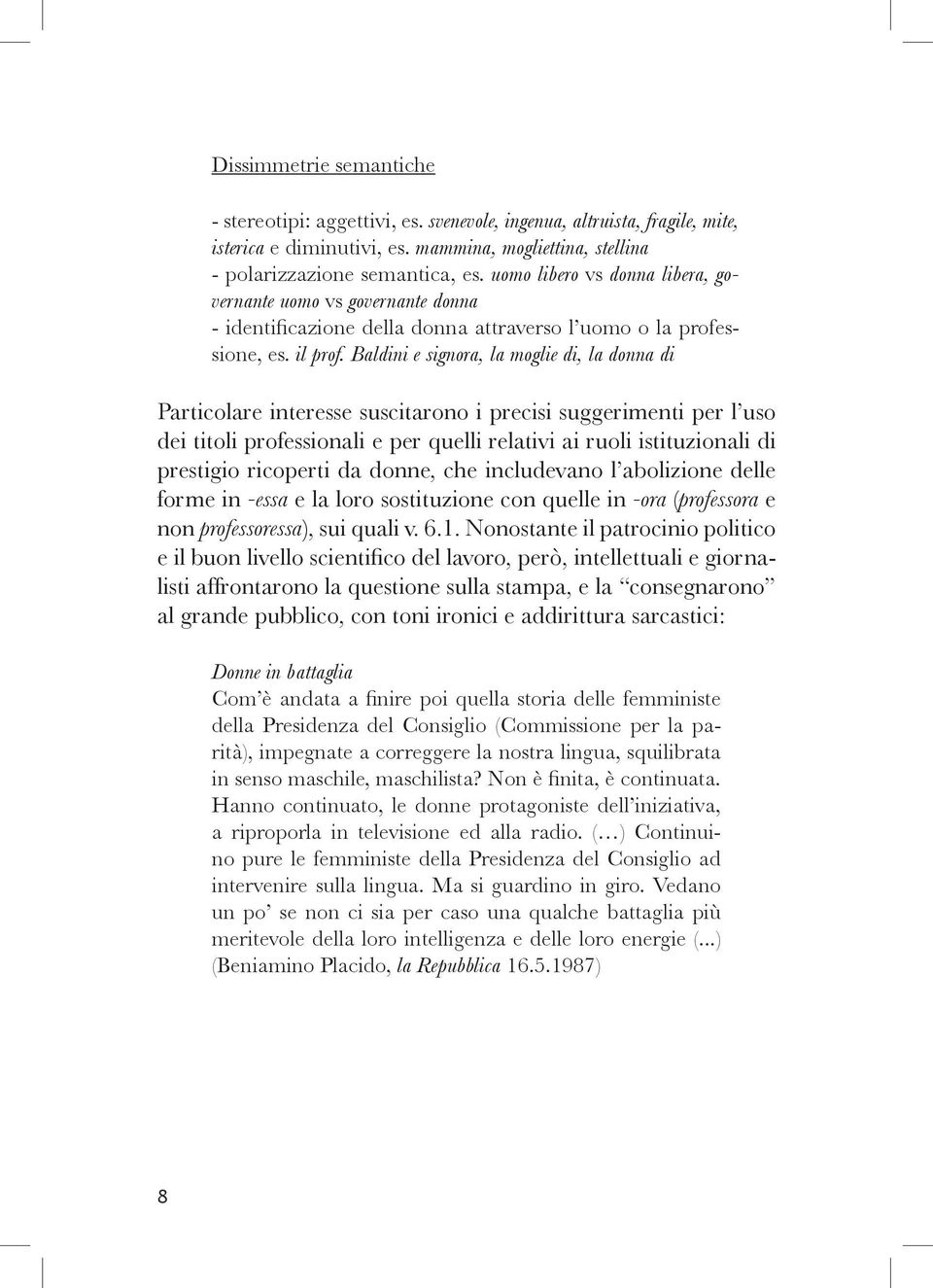 Baldini e signora, la moglie di, la donna di Particolare interesse suscitarono i precisi suggerimenti per l uso dei titoli professionali e per quelli relativi ai ruoli istituzionali di prestigio