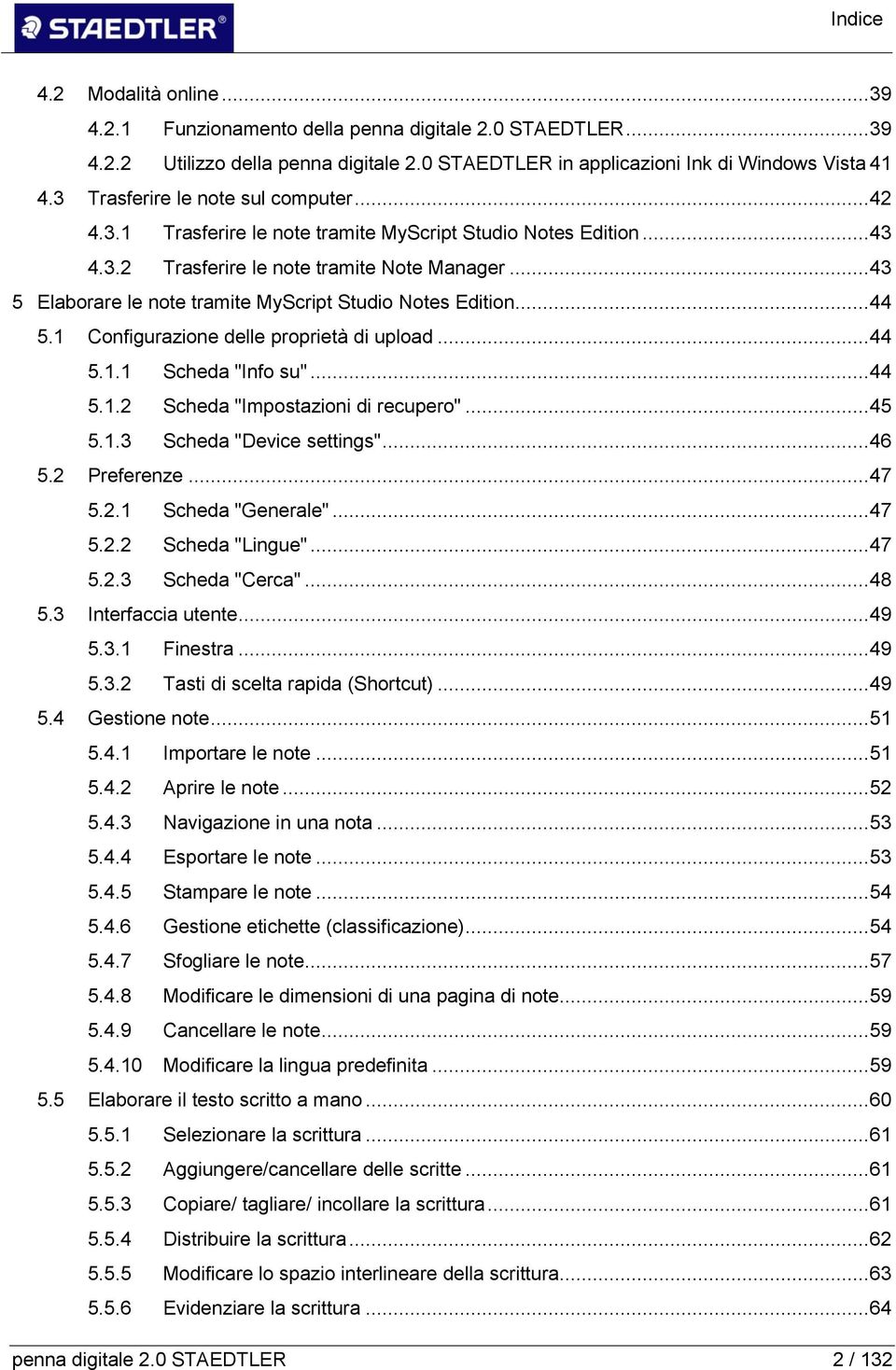 .. 43 5 Elaborare le note tramite MyScript Studio Notes Edition... 44 5.1 Configurazione delle proprietà di upload... 44 5.1 Scheda "Info su"... 44 5.2 Scheda "Impostazioni di recupero"... 45 5.