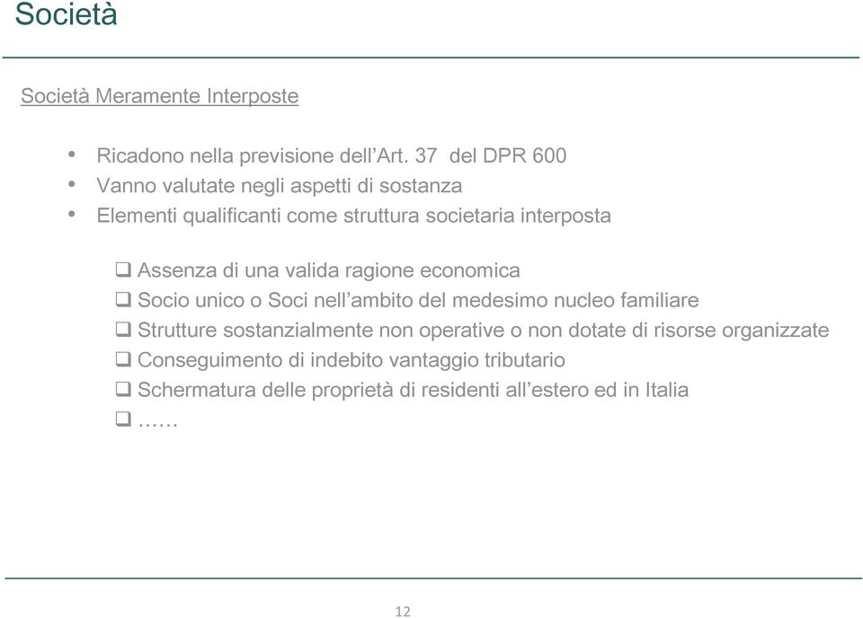 Assenza di una valida ragione economica Socio unico o Soci nell ambito del medesimo nucleo familiare Strutture