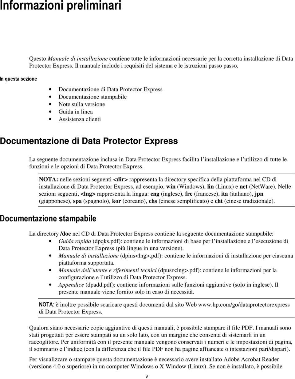 In questa sezione Documentazione di Data Protector Express Documentazione stampabile Note sulla versione Guida in linea Assistenza clienti Documentazione di Data Protector Express La seguente