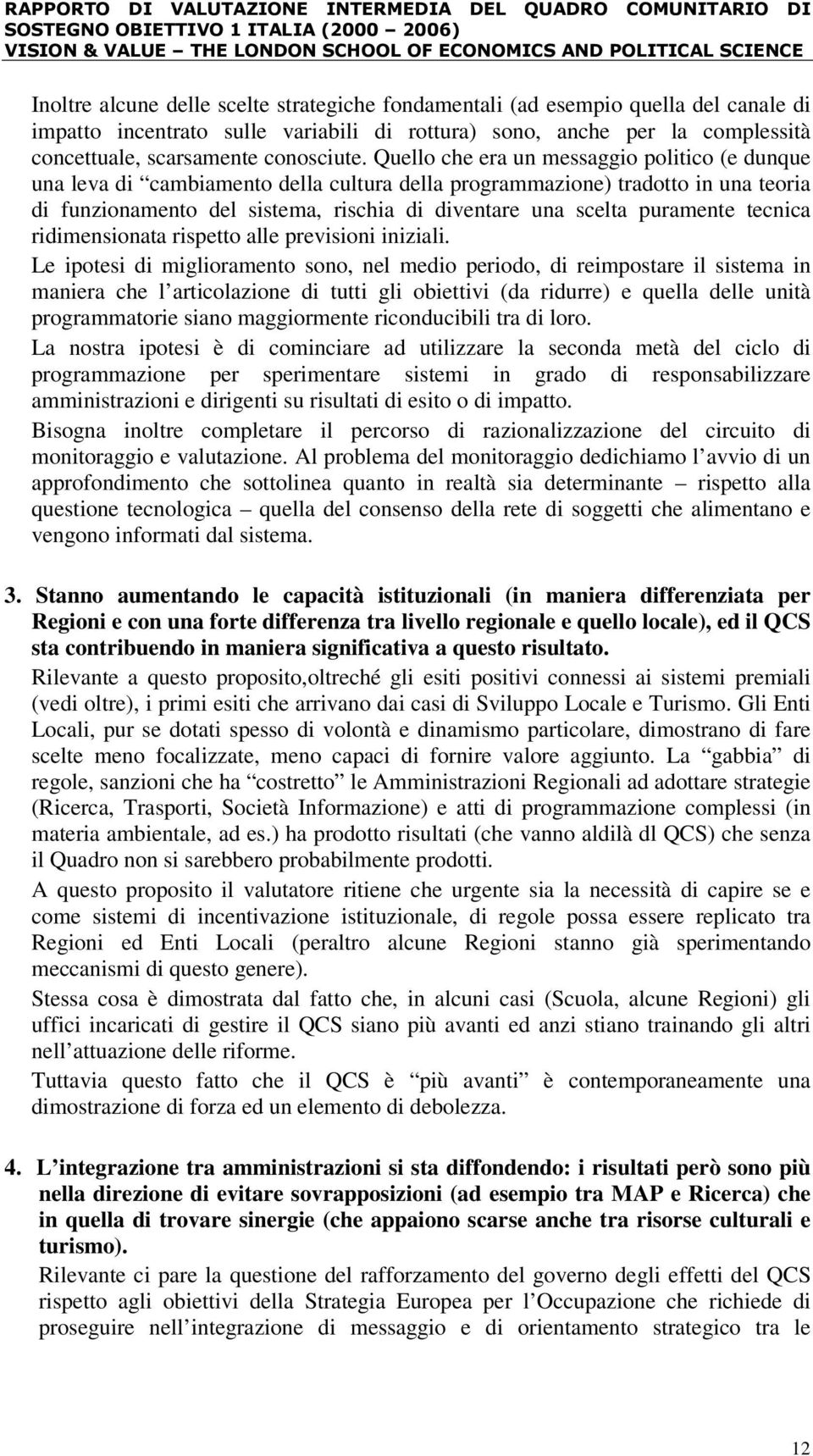 puramente tecnica ridimensionata rispetto alle previsioni iniziali.