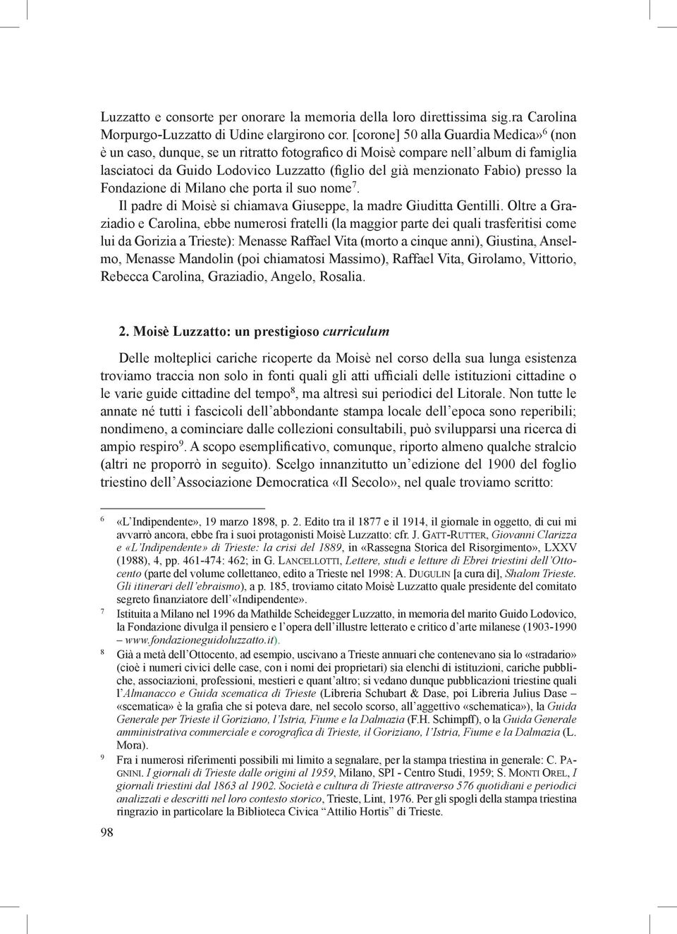 presso la Fondazione di Milano che porta il suo nome 7. Il padre di Moisè si chiamava Giuseppe, la madre Giuditta Gentilli.