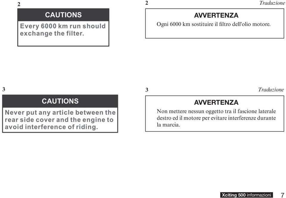 3 3 AVVERTENZA Traduzione Non mettere nessun oggetto tra il