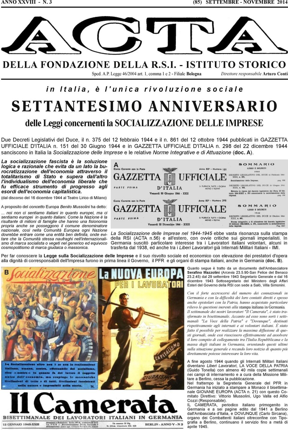 Decreti Legislativi del Duce, il n. 375 del 12 febbraio 1944 e il n. 861 del 12 ottobre 1944 pubblicati in GAZZETTA UFFICIALE D'ITALIA n. 151 del 30 Giugno 1944 e in GAZZETTA UFFICIALE D'ITALIA n.