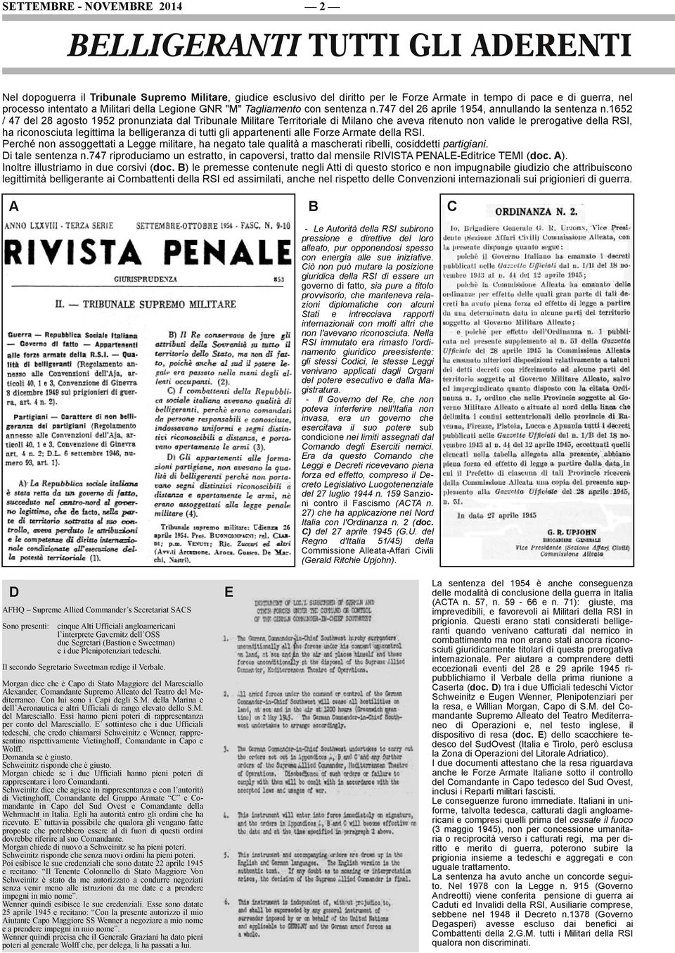 1652 / 47 del 28 agosto 1952 pronunziata dal Tribunale Militare Territoriale di Milano che aveva ritenuto non valide le prerogative della RSI, ha riconosciuta legittima la belligeranza di tutti gli