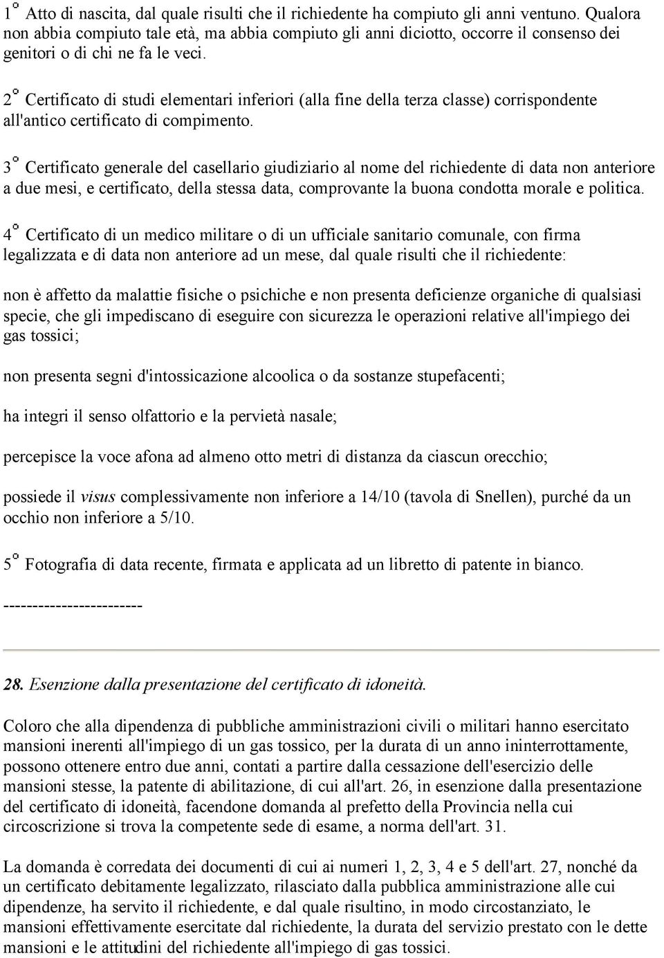 2 Certificato di studi elementari inferiori (alla fine della terza classe) corrispondente all'antico certificato di compimento.