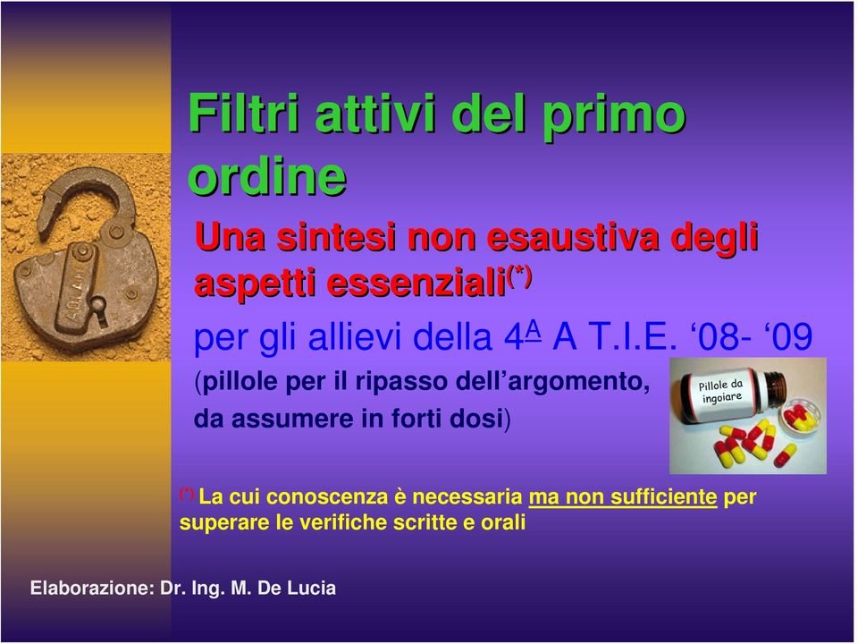 08-09 (pillole per il ripasso dell argomento, da assumere in forti dosi) (*) La