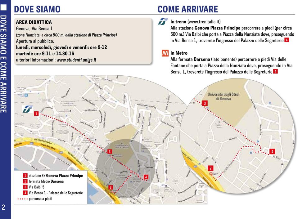 it 1 come arrivare In treno (www.trenitalia.it) Alla stazione Genova Piazza Principe percorrere a piedi (per circa 500 m.