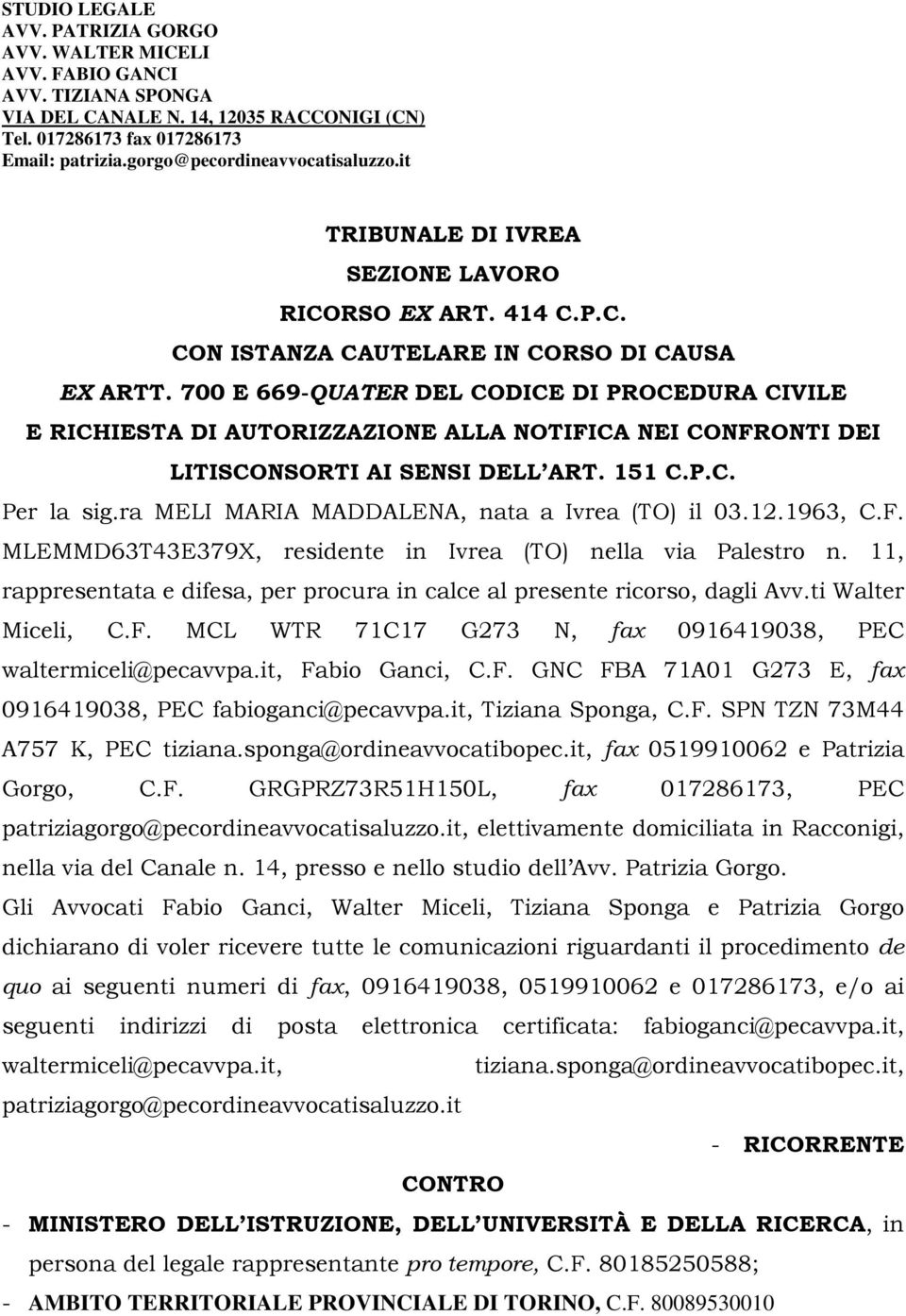 700 E 669-QUATER DEL CODICE DI PROCEDURA CIVILE E RICHIESTA DI AUTORIZZAZIONE ALLA NOTIFICA NEI CONFRONTI DEI LITISCONSORTI AI SENSI DELL ART. 151 C.P.C. Per la sig.