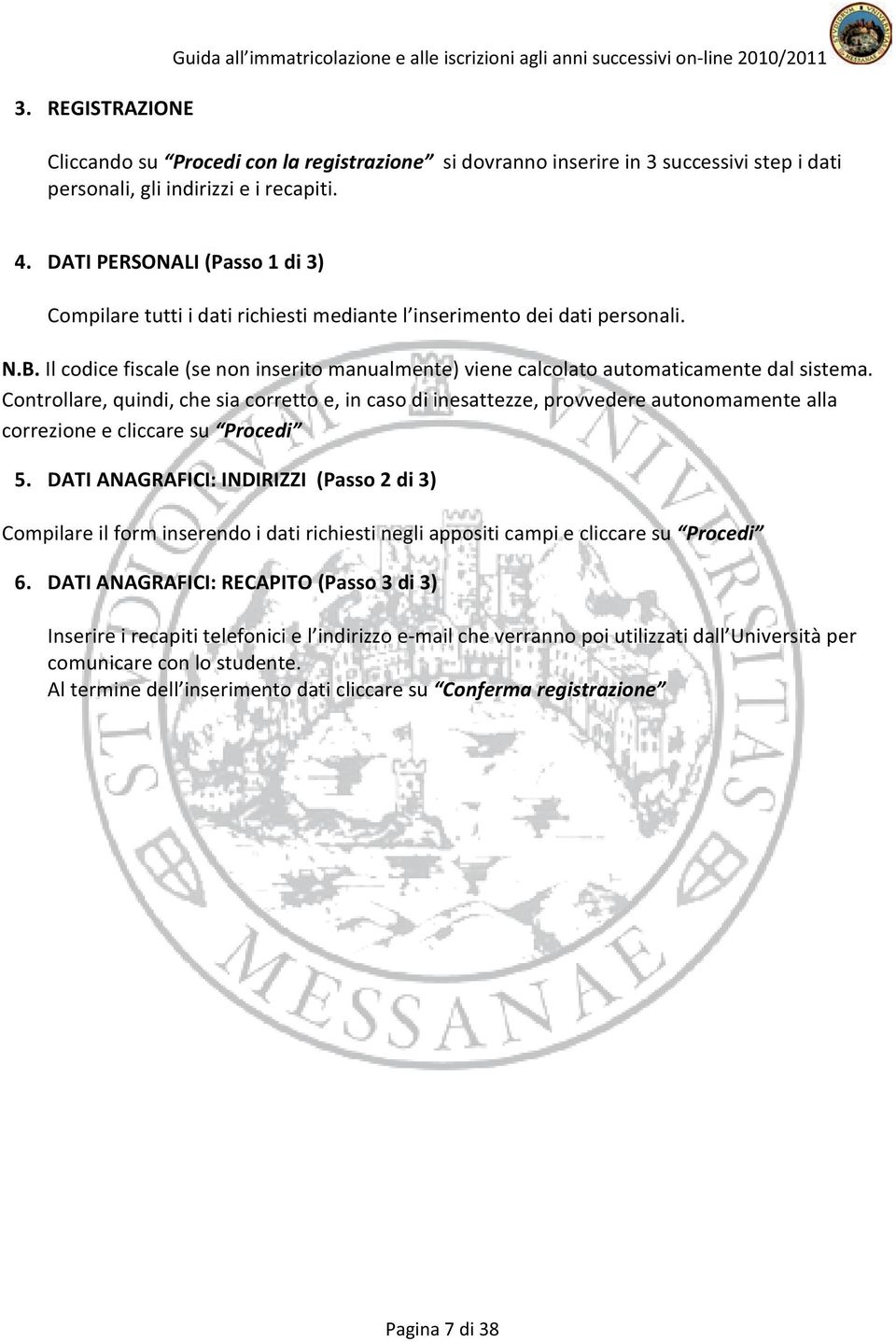 Il codice fiscale (se non inserito manualmente) viene calcolato automaticamente dal sistema.