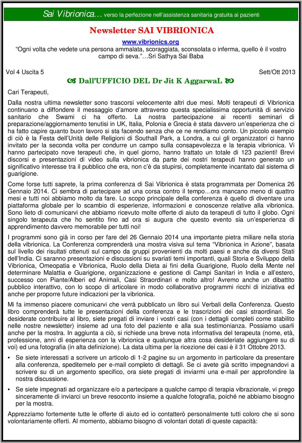 Sri Sathya Sai Baba Vol 4 Uscita 5 Sett/Ott 2013 Dall UFFICIO DEL Dr Jit K AggarwaL Cari Terapeuti, Dalla nostra ultima newsletter sono trascorsi velocemente altri due mesi.