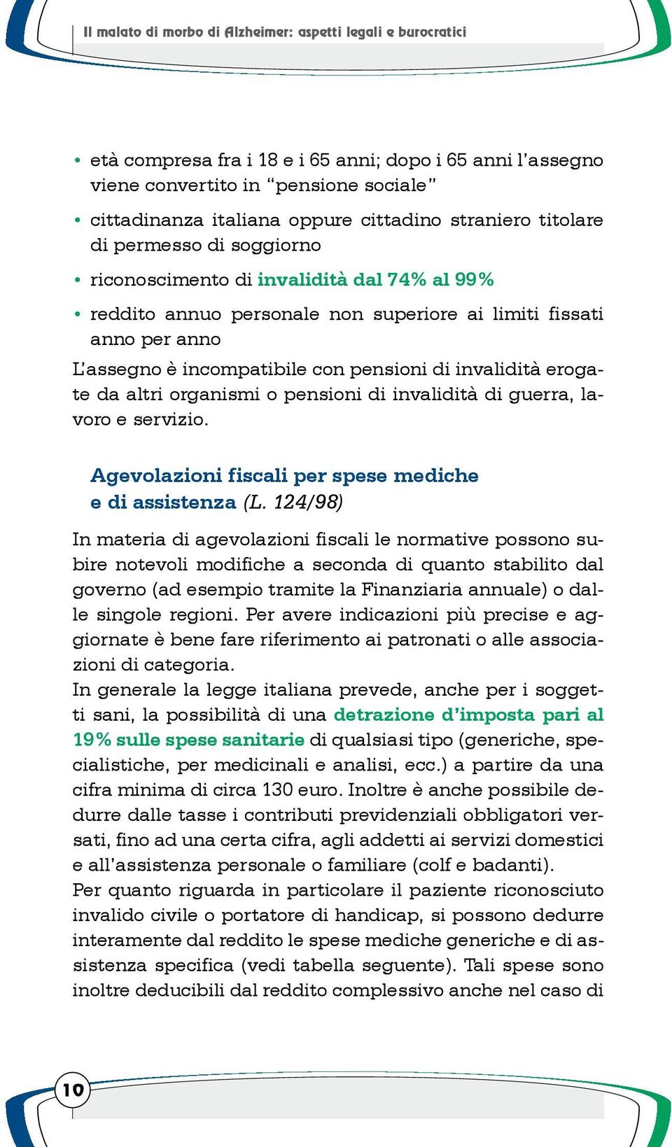 invalidità erogate da altri organismi o pensioni di invalidità di guerra, lavoro e servizio. Agevolazioni fiscali per spese mediche e di assistenza (L.