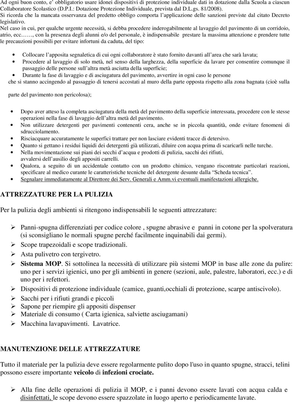 Si ricorda che la mancata osservanza del predetto obbligo comporta l applicazione delle sanzioni previste dal citato Decreto legislativo.