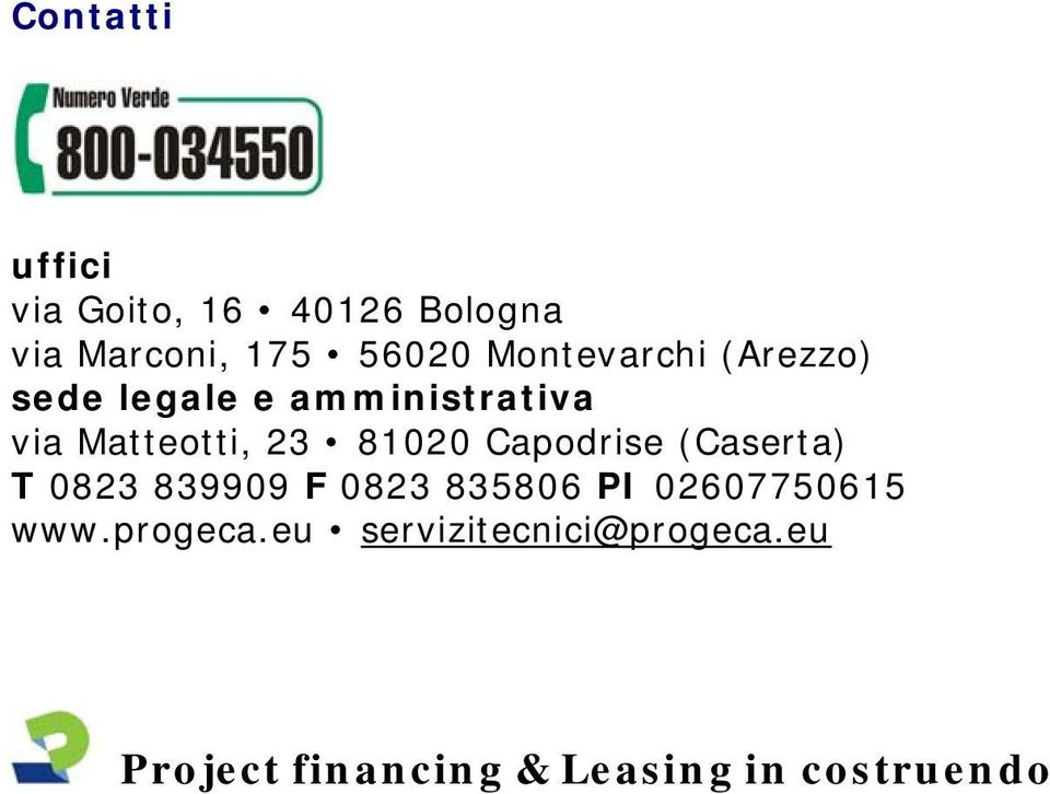 Matteotti, 23 81020 Capodrise (Caserta) T 0823 839909 F 0823