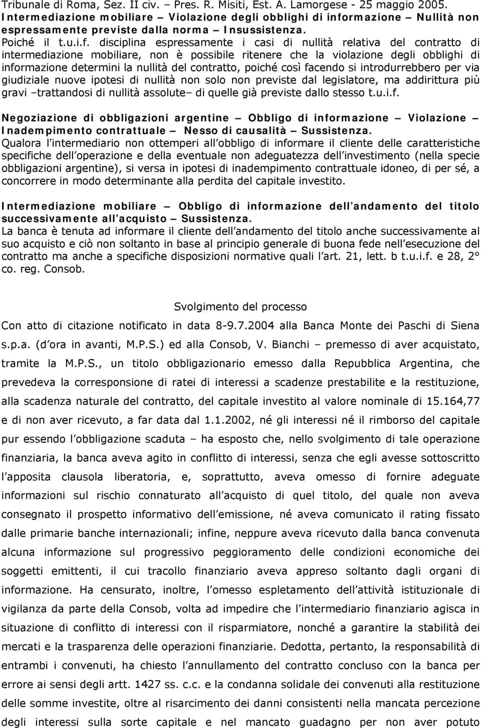 rmazione Nullità non espressamente previste dalla norma Insussistenza. Poiché il t.u.i.f.