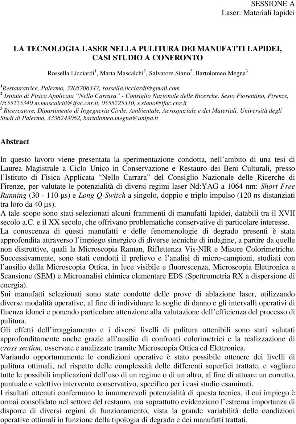 mascalchi@ifac.cnr.it, 0555225310, s.siano@ifac.cnr.it 3 Ricercatore, Dipartimento di Ingegneria Civile, Ambientale, Aerospaziale e dei Materiali, Università degli Studi di Palermo, 3336243062, bartolomeo.