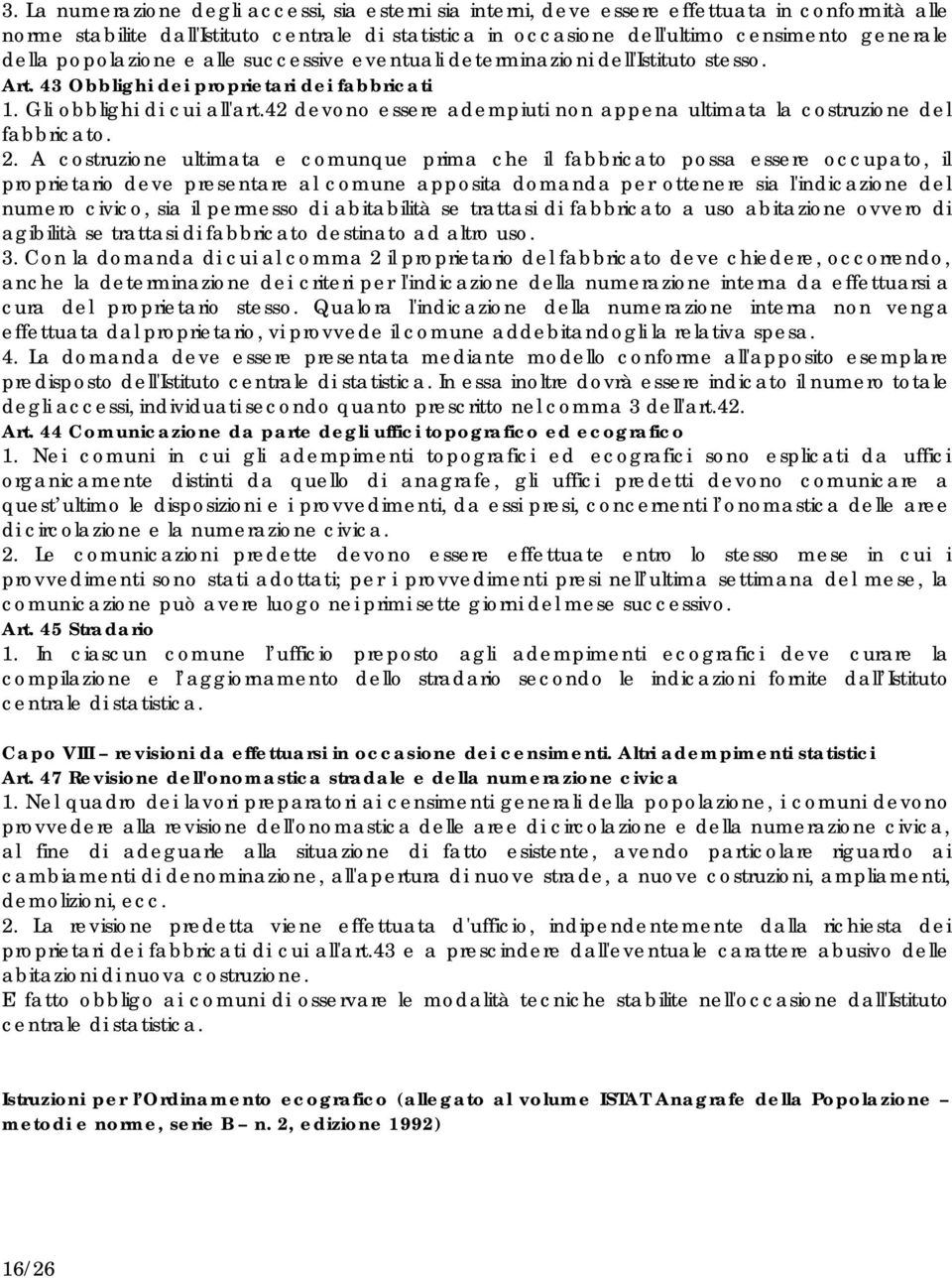 42 devono essere adempiuti non appena ultimata la costruzione del fabbricato. 2.