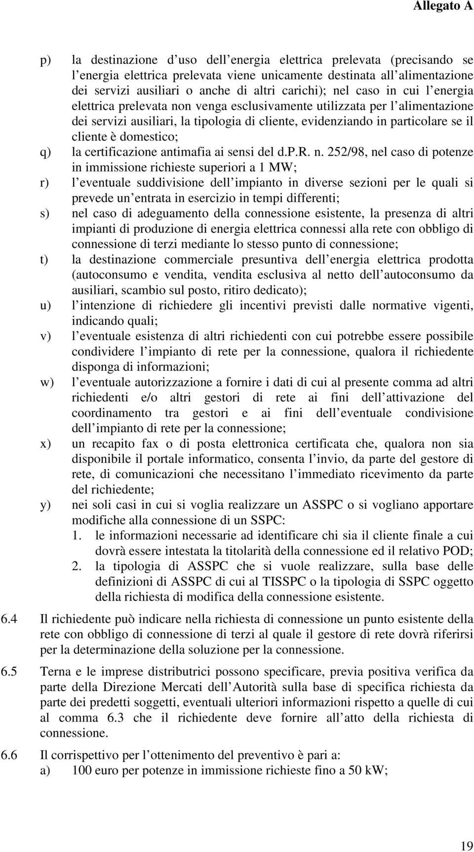 domestico; q) la certificazione antimafia ai sensi del d.p.r. n.