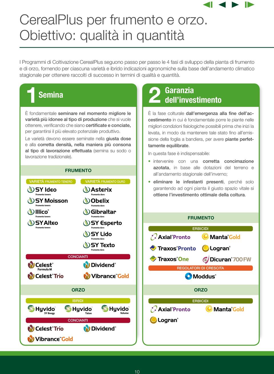 indicazioni agronomiche sulla base dell andamento climatico stagionale per ottenere raccolti di successo in termini di qualità e quantità.