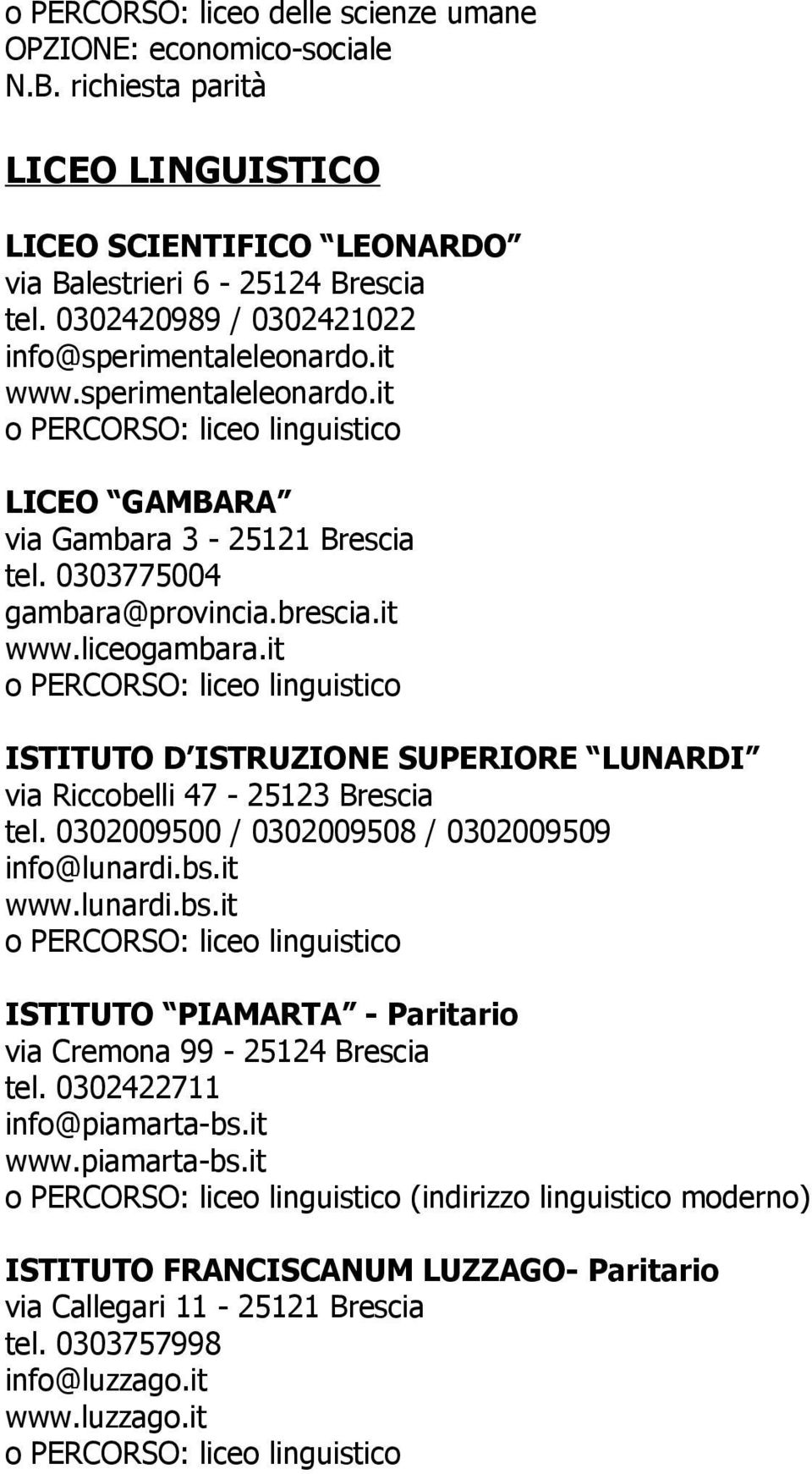 it www.liceogambara.it o PERCORSO: liceo linguistico ISTITUTO D ISTRUZIONE SUPERIORE LUNARDI via Riccobelli 47-25123 Brescia tel. 0302009500 / 0302009508 / 0302009509 info@lunardi.bs.