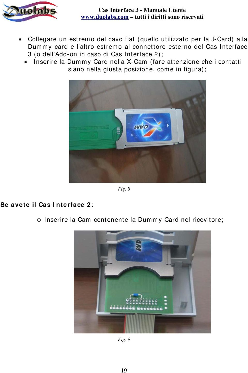 Inserire la Dummy Card nella X-Cam (fare attenzione che i contatti siano nella giusta posizione, come