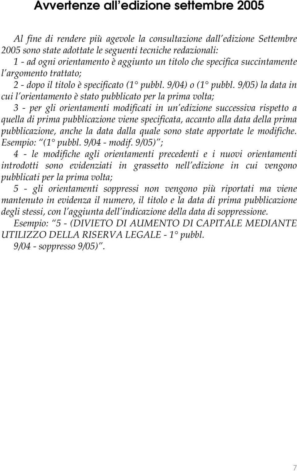 9/05) la data in cui l orientamento è stato pubblicato per la prima volta; 3 - per gli orientamenti modificati in un edizione successiva rispetto a quella di prima pubblicazione viene specificata,