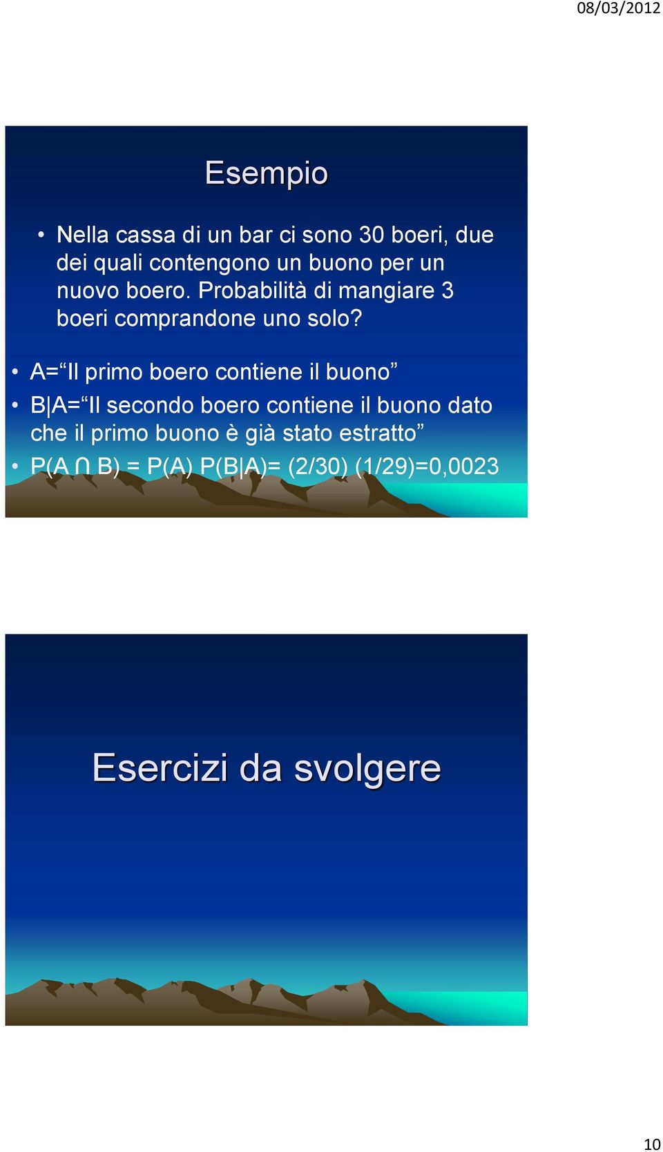 A= Il primo boero contiene il buono B A= Il secondo boero contiene il buono dato che