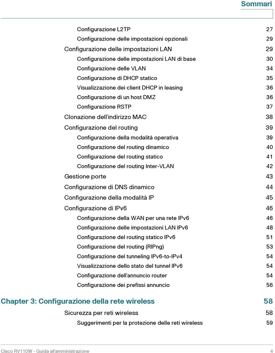 Configurazione della modalità operativa 39 Configurazione del routing dinamico 40 Configurazione del routing statico 41 Configurazione del routing Inter-VLAN 42 Gestione porte 43 Configurazione di