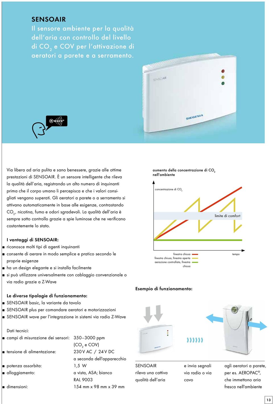 m3/h F5: 15 160 m3/h carboni attivi: 15 160 m3/h Rumorosità propria LpA (misurata secondo DIN EN ISO 3741) (con A0 = 10 m 2 ) a 60 m3/h = 24 db(a) Efficienza recupero di calore Tipo di filtro G2 G3,