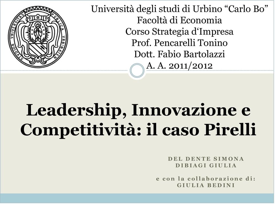 A. 2011/2012 Leadership, Innovazione e Competitività: il caso Pirelli D E L D E N