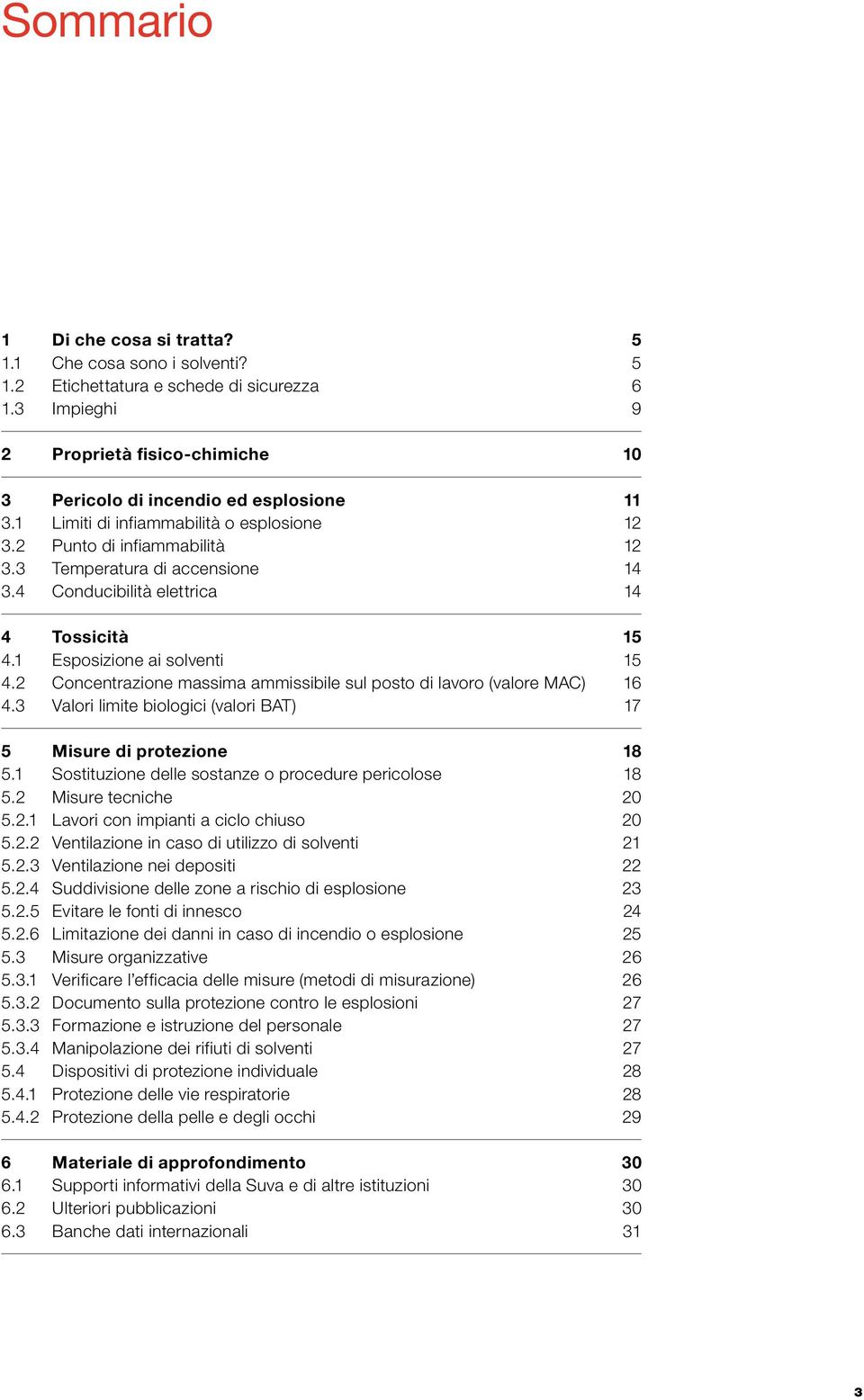 2 Concentrazione massima ammissibile sul posto di lavoro (valore MAC) 16 4.3 Valori limite biologici (valori BAT) 17 5 Misure di protezione 18 5.