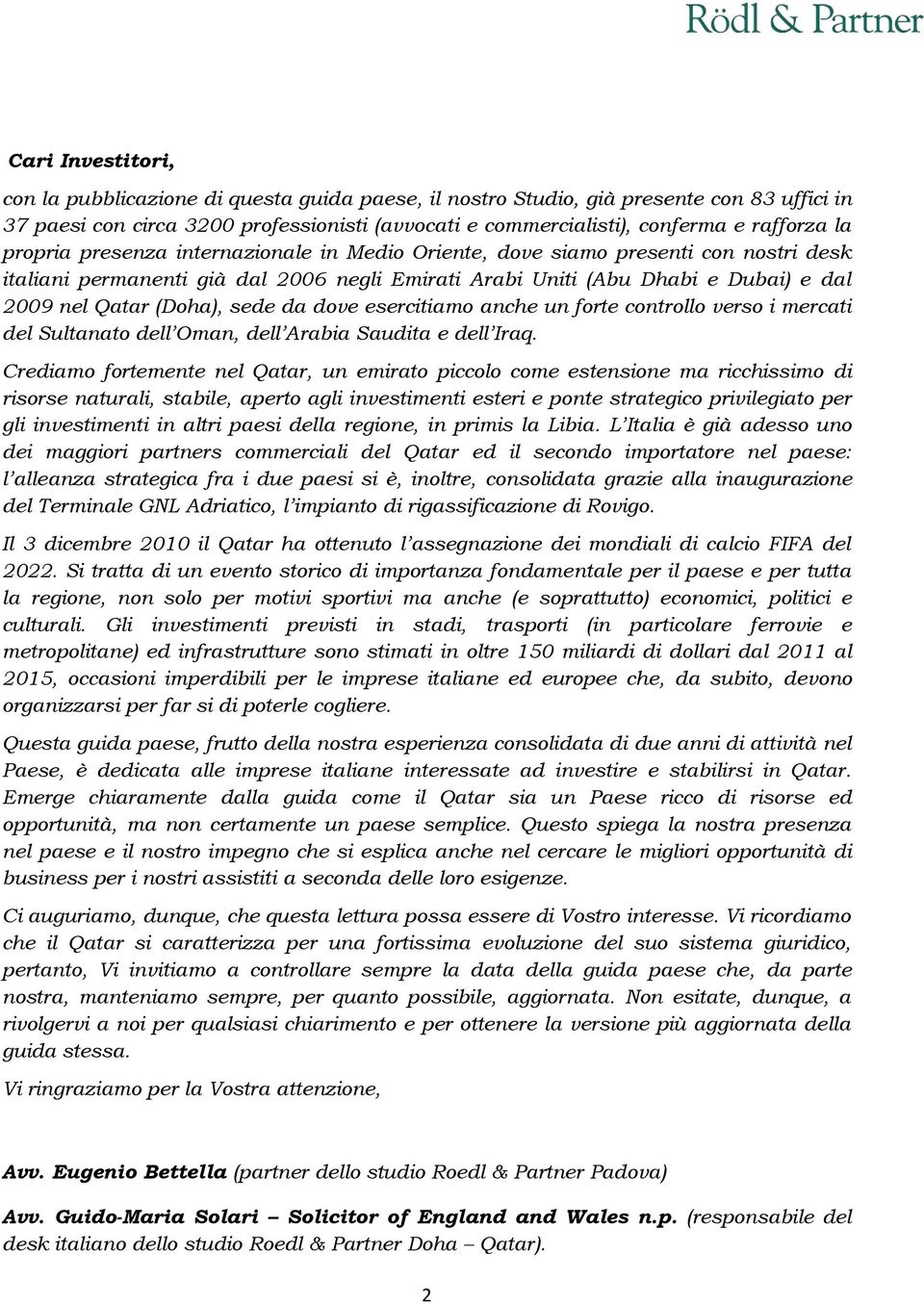 sede da dove esercitiamo anche un forte controllo verso i mercati del Sultanato dell Oman, dell Arabia Saudita e dell Iraq.