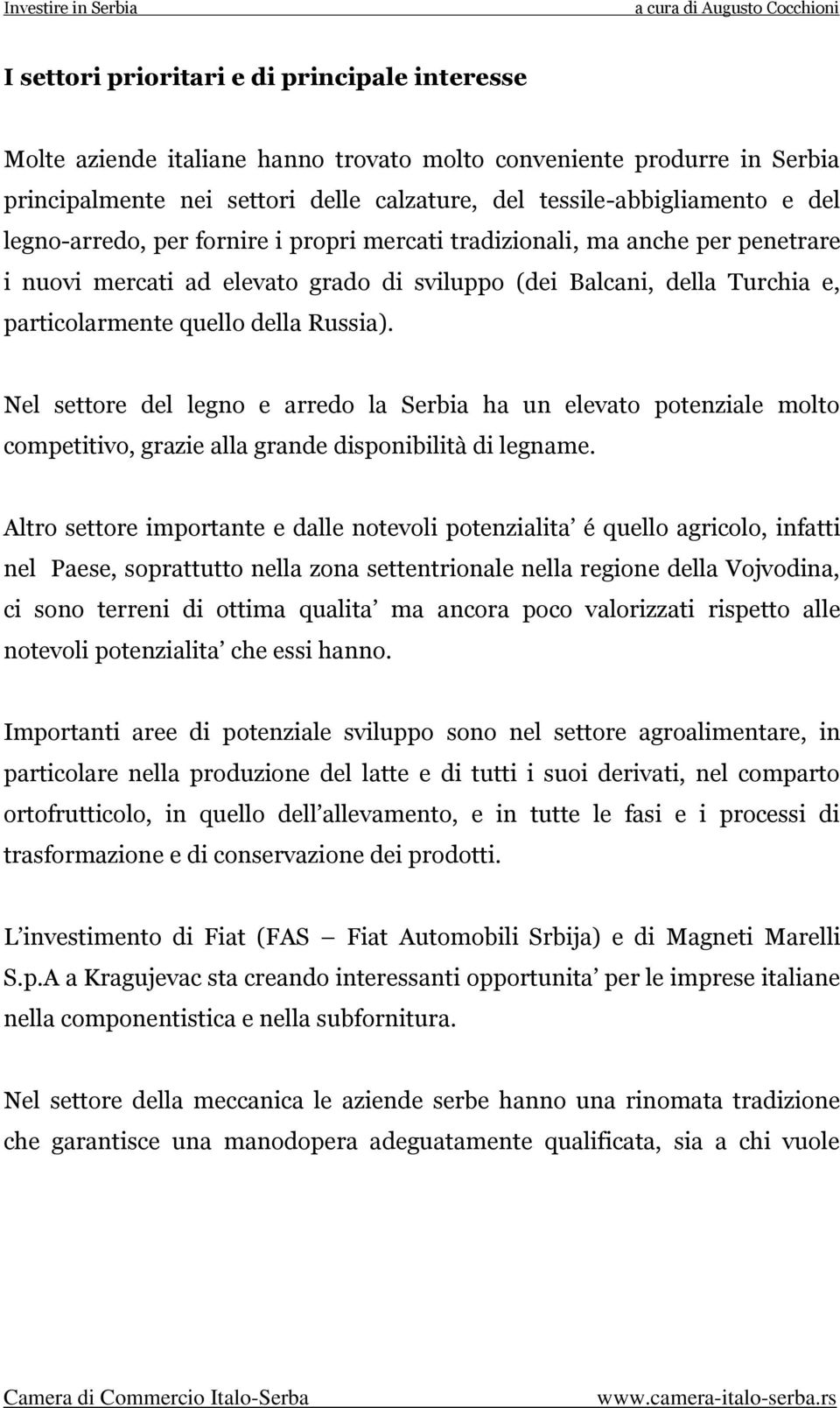 Nel settore del legno e arredo la Serbia ha un elevato potenziale molto competitivo, grazie alla grande disponibilità di legname.