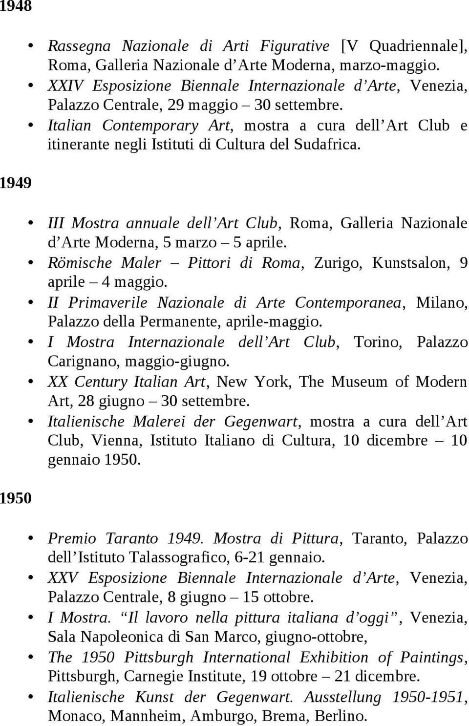 Italian Contemporary Art, mostra a cura dell Art Club e itinerante negli Istituti di Cultura del Sudafrica. III Mostra annuale dell Art Club, Roma, Galleria Nazionale d Arte Moderna, 5 marzo 5 aprile.