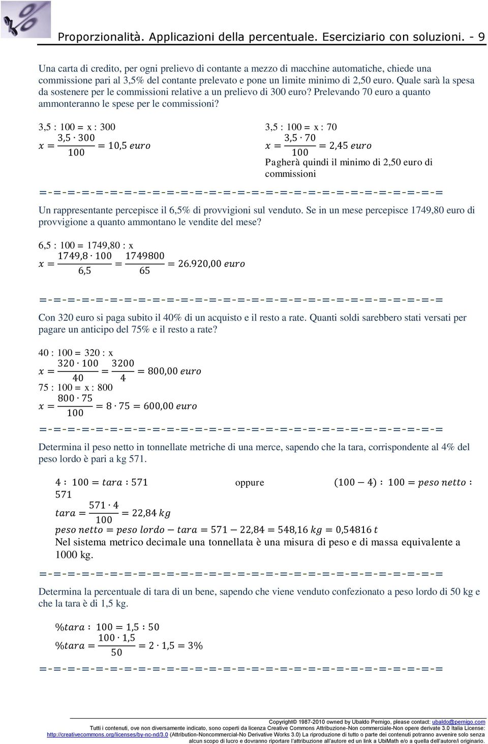 Quale sarà la spesa da sostenere per le commissioni relative a un prelievo di 300 euro? Prelevando 70 euro a quanto ammonteranno le spese per le commissioni?