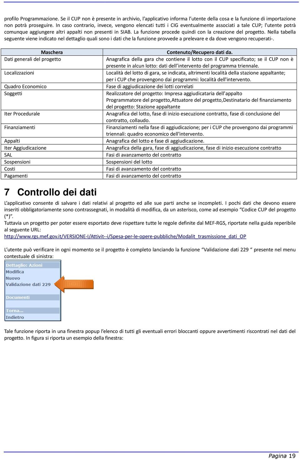 La funzione procede quindi con la creazione del progetto. Nella tabella seguente viene indicato nel dettaglio quali sono i dati che la funzione provvede a prelevare e da dove vengono recuperati-.