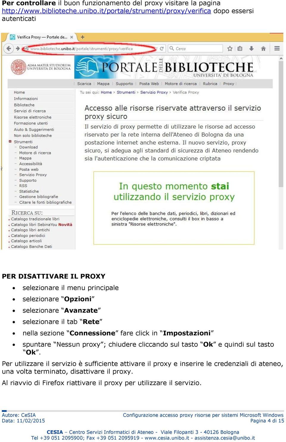 selezionare il tab Rete nella sezione Connessione fare click in Impostazioni spuntare Nessun proxy ; chiudere cliccando sul tasto Ok e quindi sul tasto Ok.