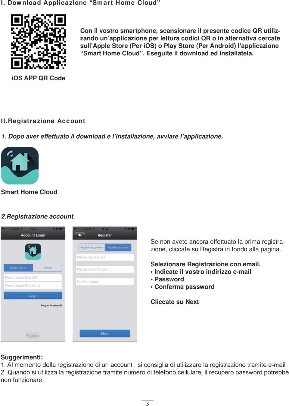 Dopo aver effettuato il download e l installazione, avviare l applicazione. Smart Home Cloud 2.Registrazione account.