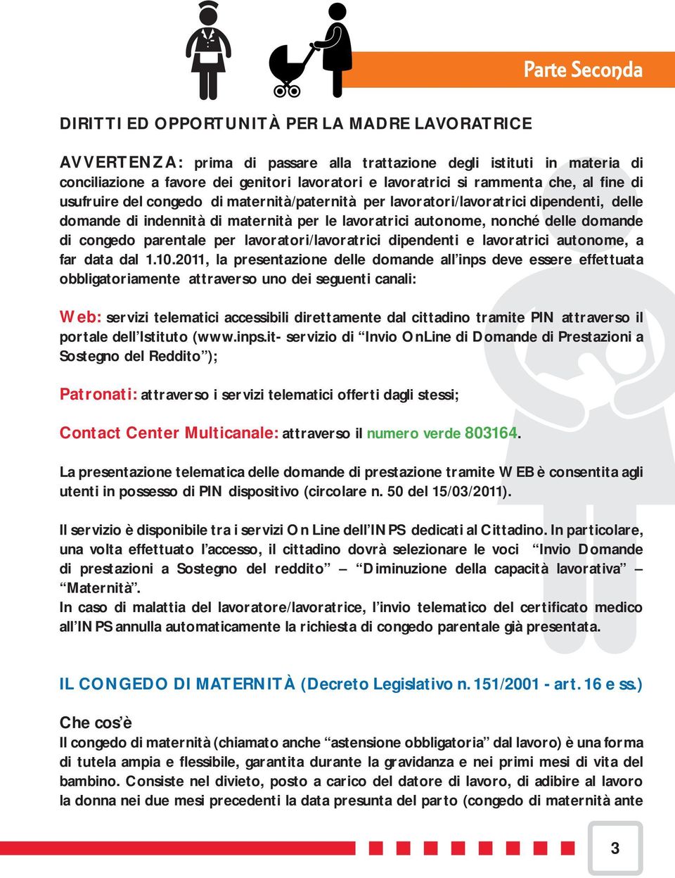 domande di congedo parentale per lavoratori/lavoratrici dipendenti e lavoratrici autonome, a far data dal 1.10.