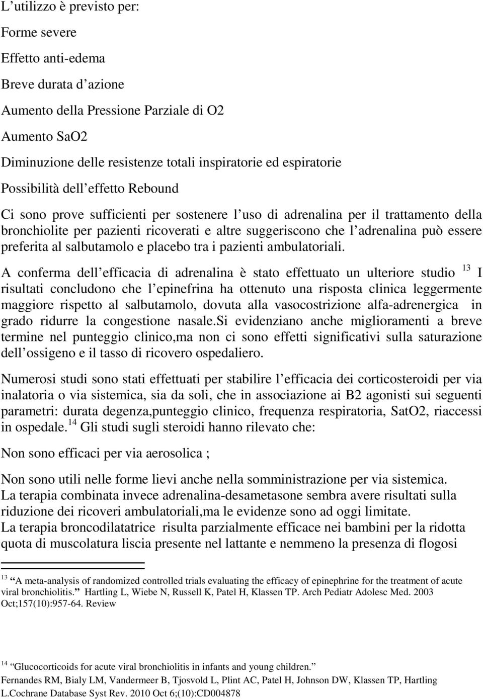 essere preferita al salbutamolo e placebo tra i pazienti ambulatoriali.