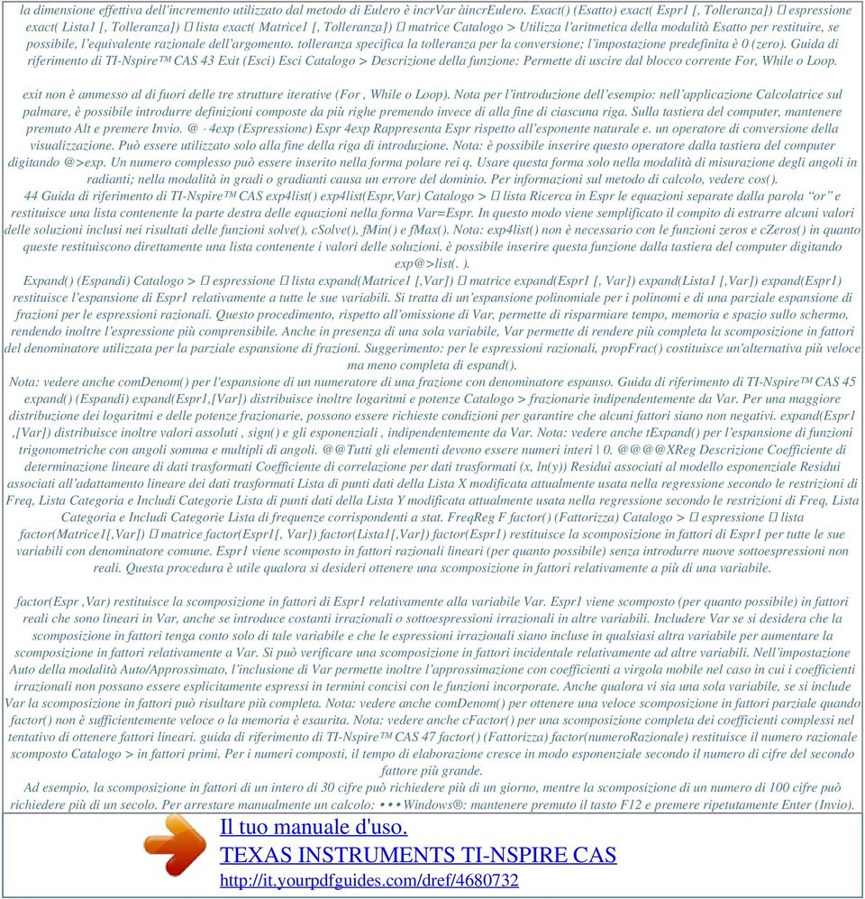 restituire, se possibile, l equivalente razionale dell argomento. tolleranza specifica la tolleranza per la conversione; l impostazione predefinita è 0 (zero).