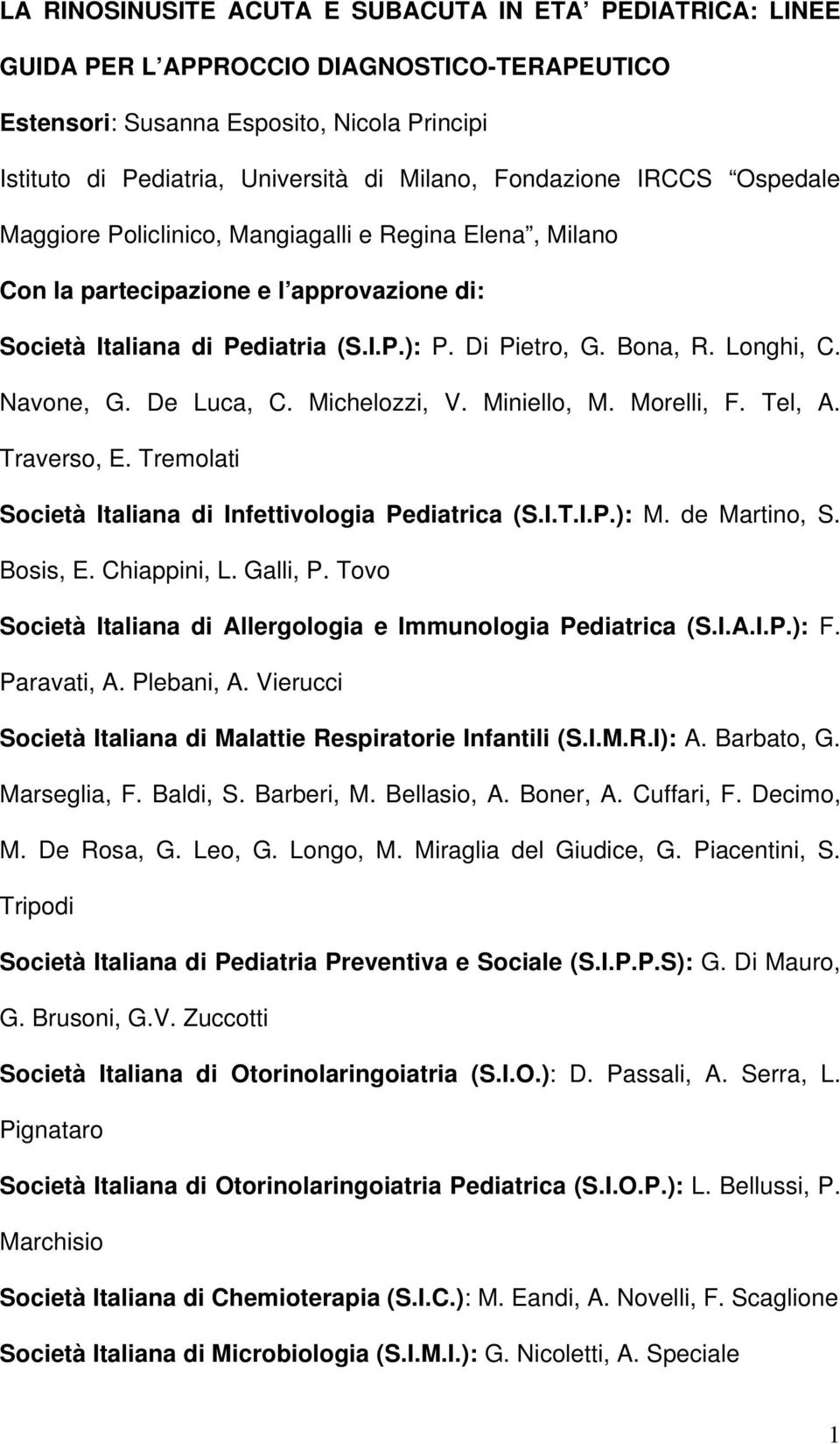 Longhi, C. Navone, G. De Luca, C. Michelozzi, V. Miniello, M. Morelli, F. Tel, A. Traverso, E. Tremolati Società Italiana di Infettivologia Pediatrica (S.I.T.I.P.): M. de Martino, S. Bosis, E.