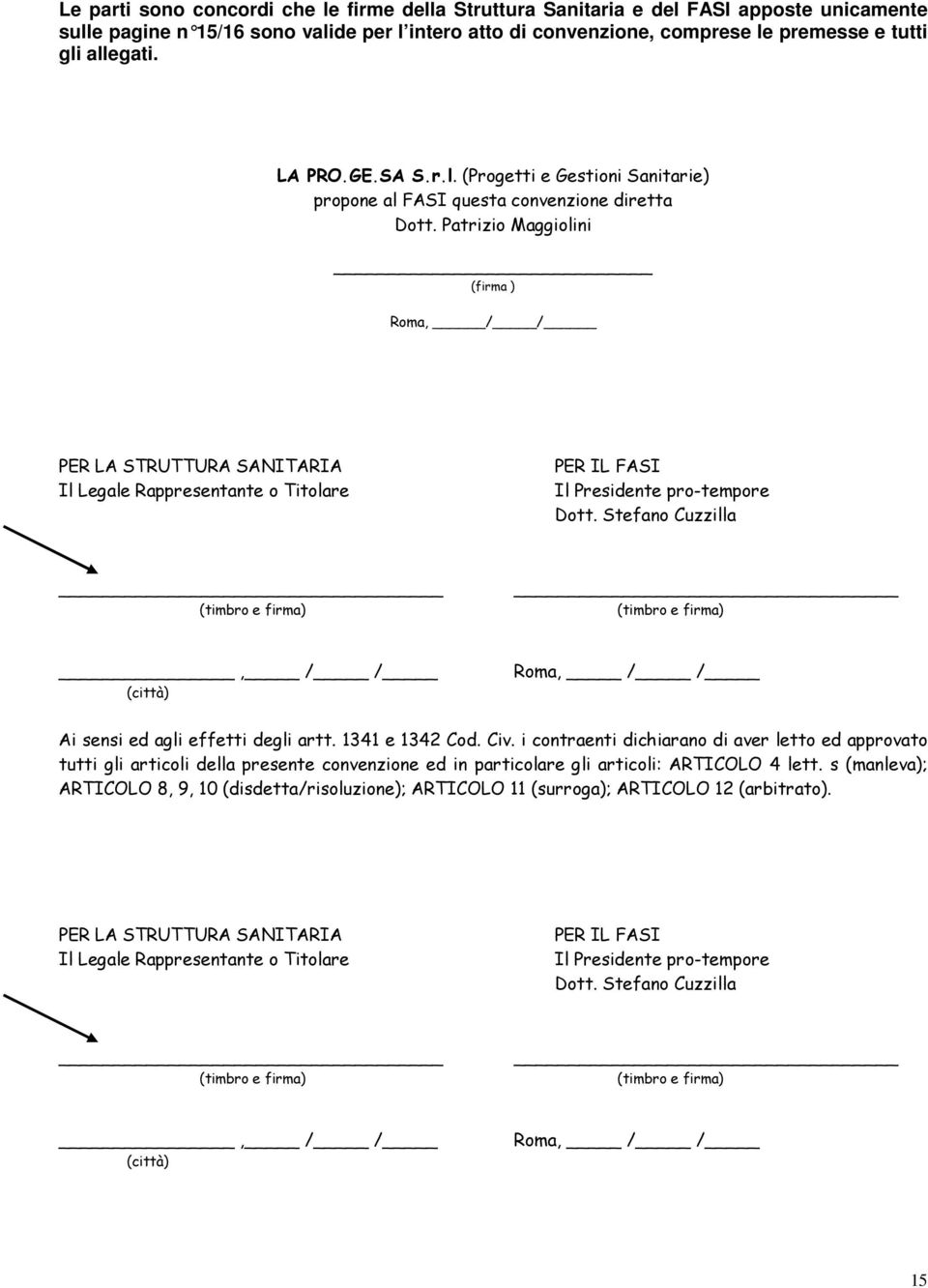Patrizio Maggiolini (firma ) Roma, / / PER LA STRUTTURA SANITARIA Il Legale Rappresentante o Titolare PER IL FASI Il Presidente pro-tempore Dott.