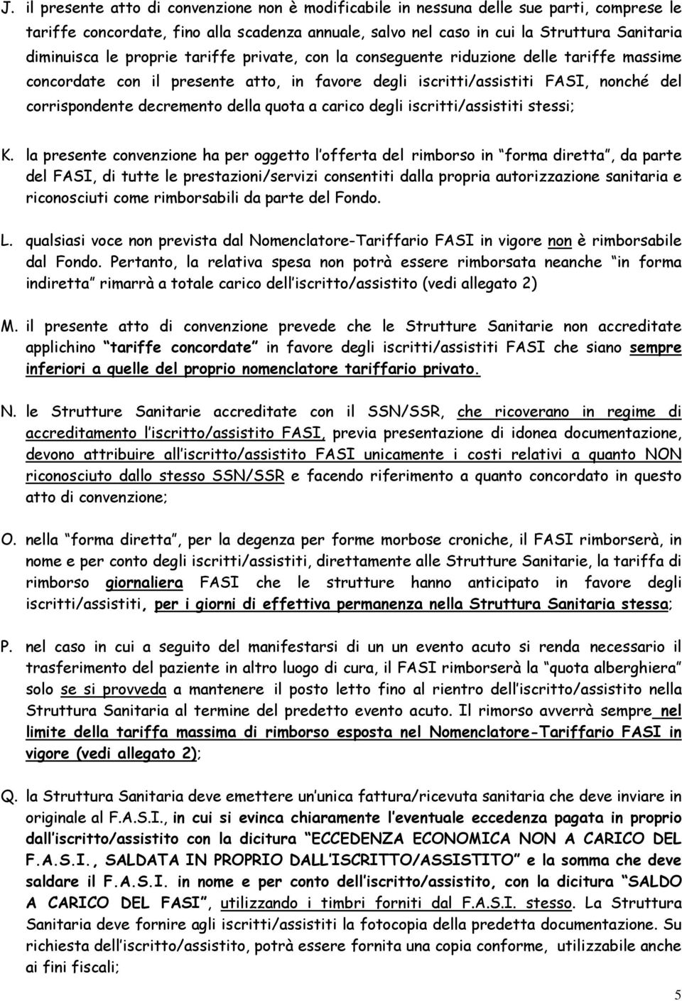 quota a carico degli iscritti/assistiti stessi; K.