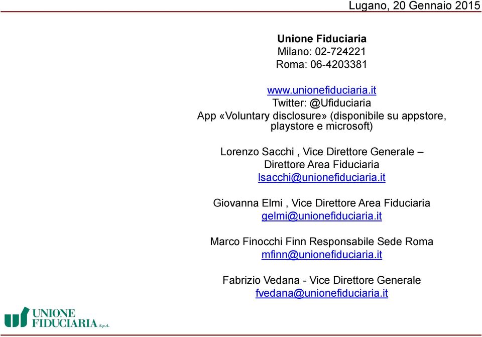 Vice Direttore Generale Direttore Area Fiduciaria lsacchi@unionefiduciaria.