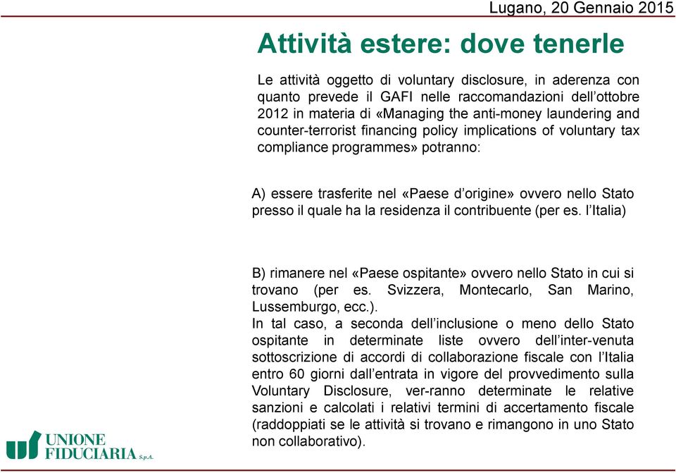 residenza il contribuente (per es. l Italia) 