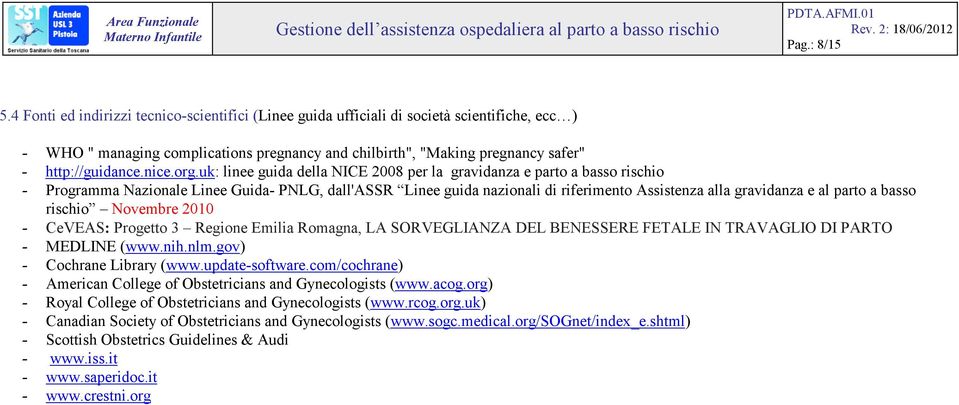 org.uk: linee guida della NICE 2008 per la gravidanza e parto a basso rischio - Programma Nazionale Linee Guida- PNLG, dall'assr Linee guida nazionali di riferimento Assistenza alla gravidanza e al